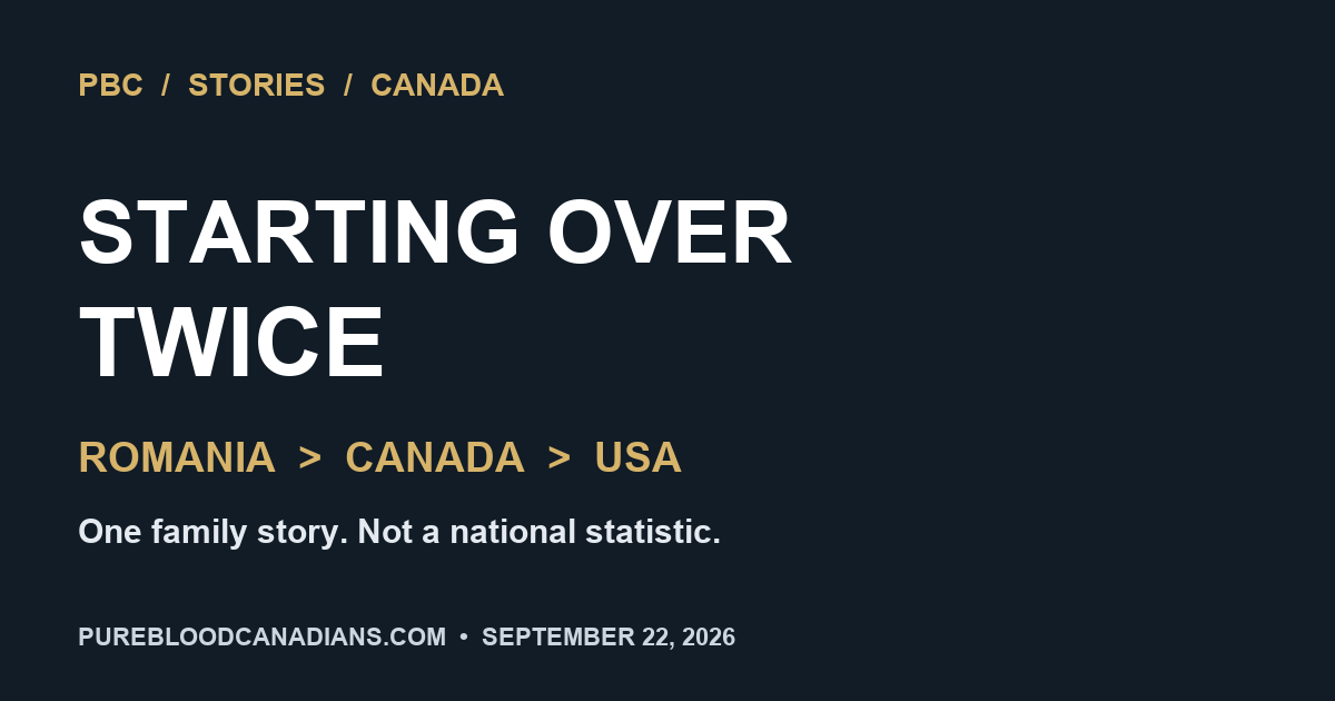 Starting over twice: one family story, Romania to Canada to the USA